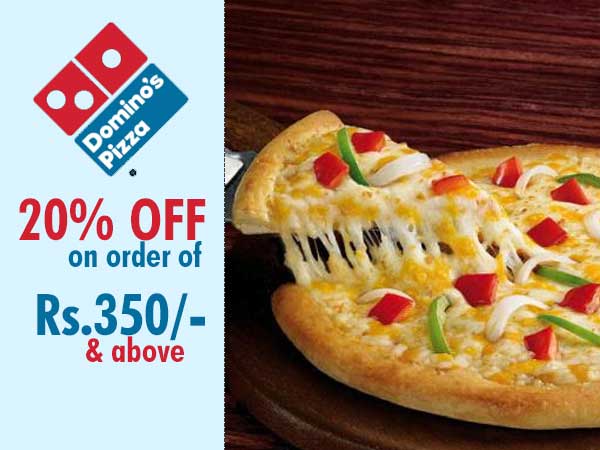 Domino's offers 20% OFF on order of Rs.350/- & above