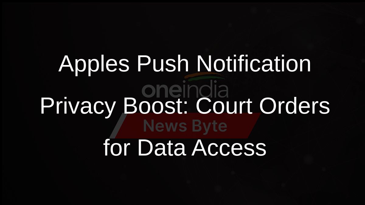 Apple Now Requires Court Orders for Customer Push Notification Data