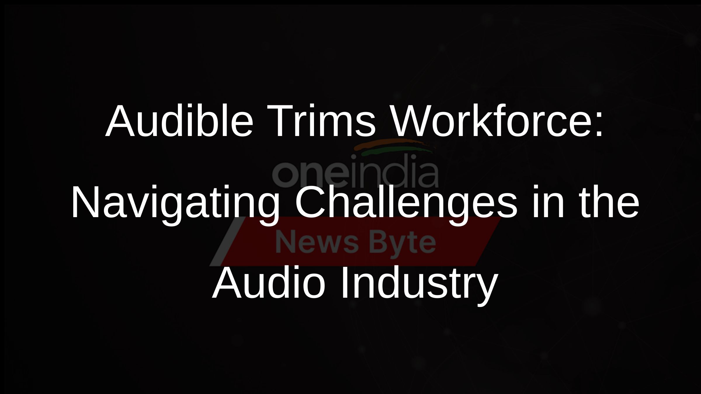 Audible Cuts 5 Workforce Amid Tech Industry Layoffs Oneindia News