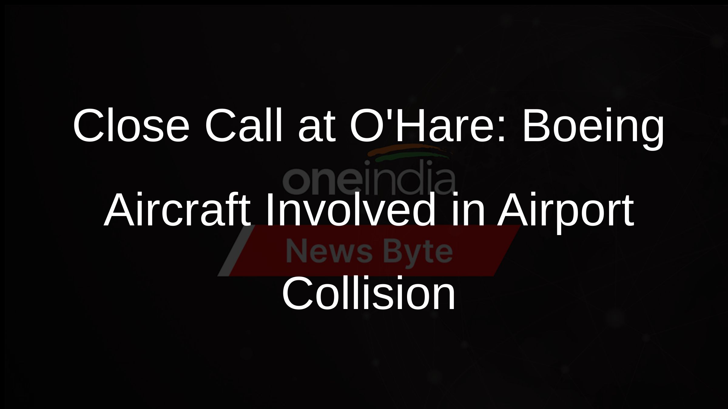 Chicago Plane Collision Boeing Aircraft Involved in Incident at OHare