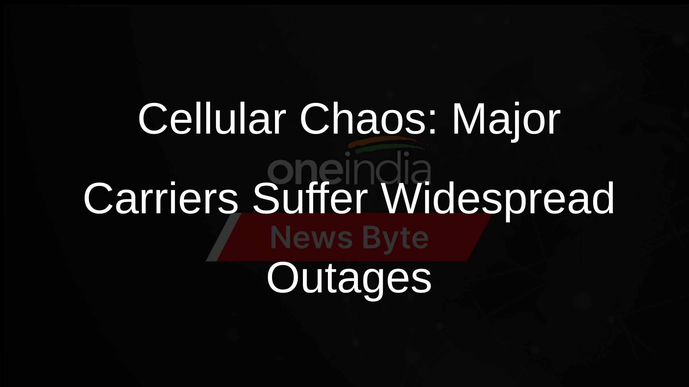 AT&T, Verizon, TMobile, Cricket Wireless Customers Hit by Cellular