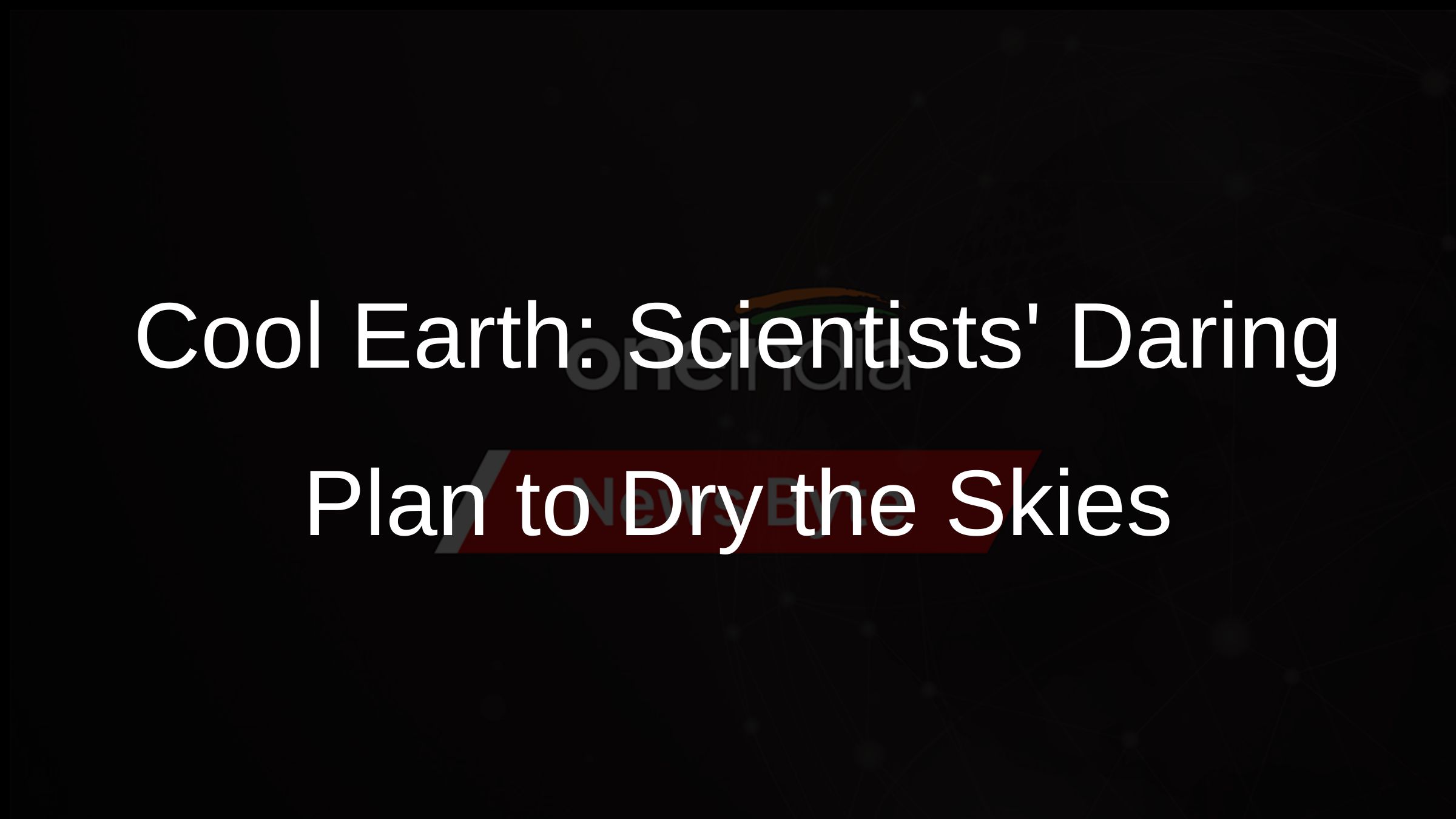 Cool Earth by Drying Upper Atmosphere Scientists New Idea Oneindia News