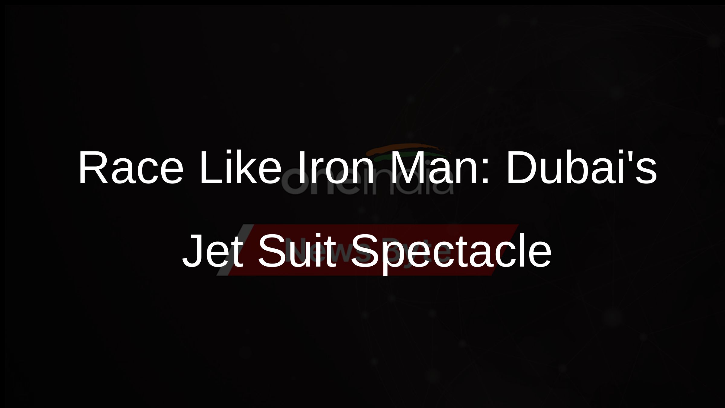 Dubai Hosts FirstEver Jet Suit Race A RealLife Iron Man Experience