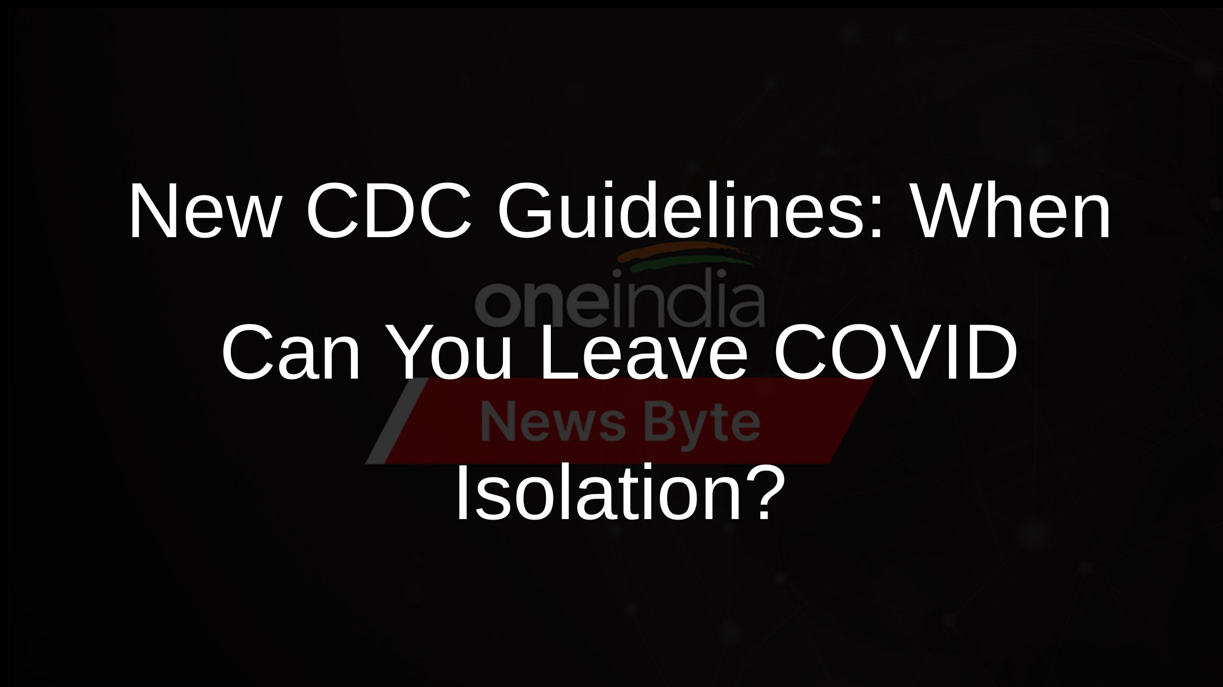COVID19 Isolation Guidelines Relaxed by CDC Oneindia News