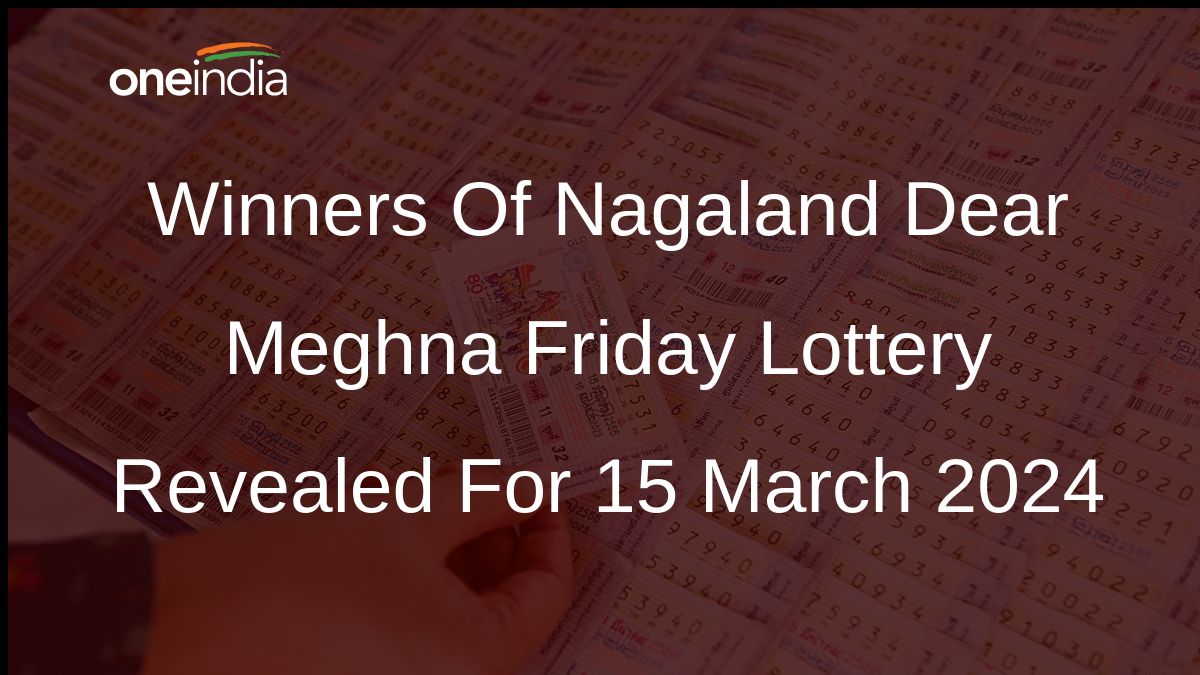 Nagaland Dear Meghna Lottery Results For 15 March 2024 Announced