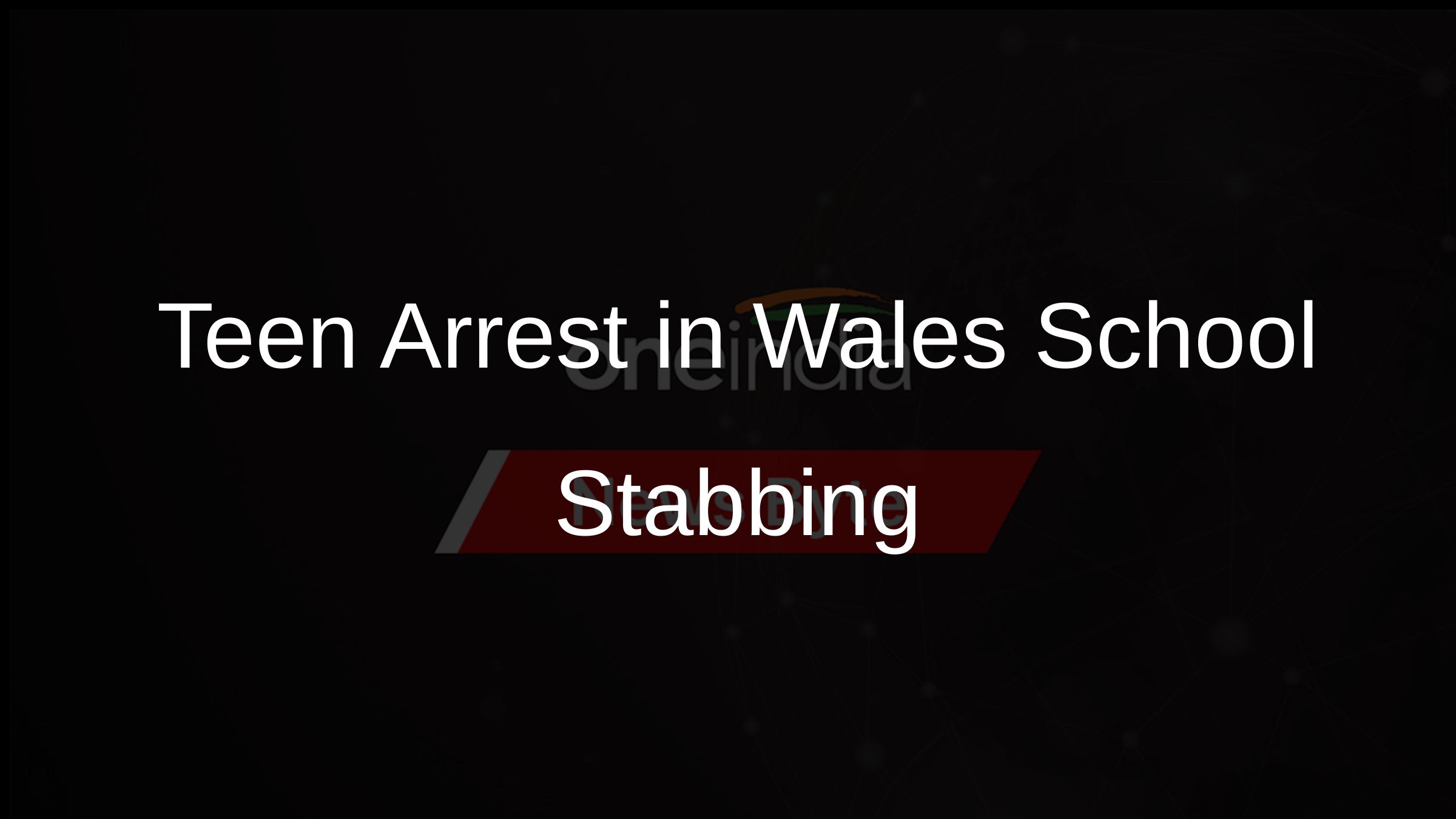 Teenage Girl Arrested For Stabbing At Wales School Victims Expected To Teenage Girl Arrested For Stabbing At Wales School Victims Expected To