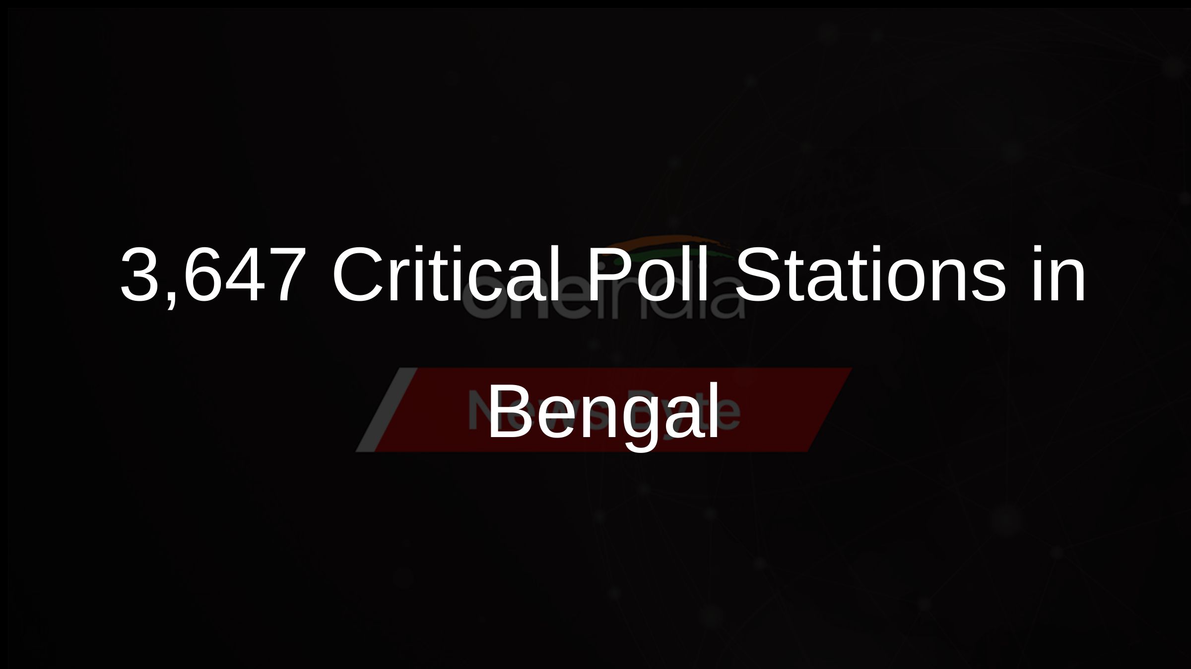 Over 3,600 Polling Stations in West Bengal Marked Critical for LS Polls