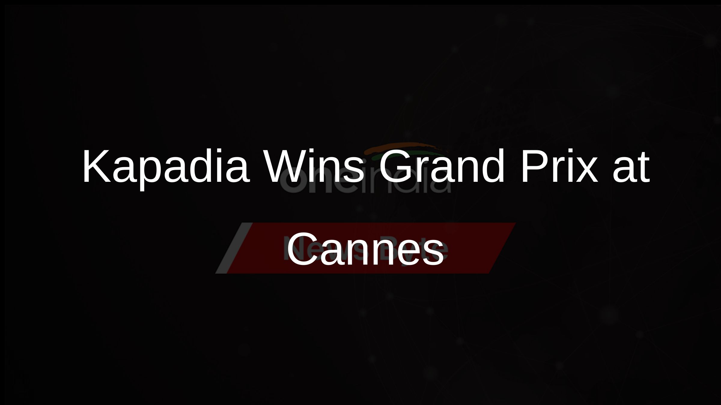 Payal Kapadia Wins Grand Prix at Cannes, Marks Historic Achievement