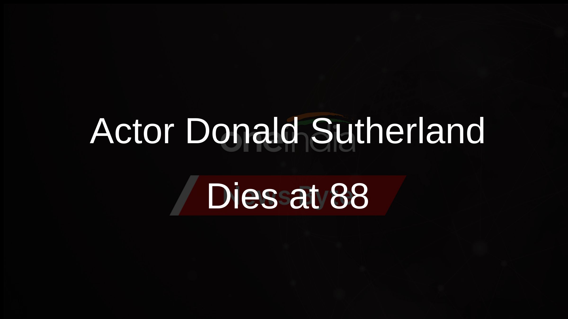 Donald Sutherland Celebrated Actor Dies At 88 Legacy Lives On 