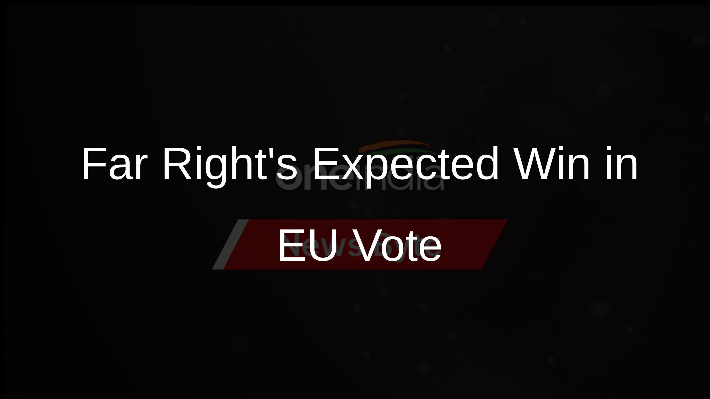 France’s Far Right Poised for Major Wins in EU Elections, Impacting Migrants and Macron