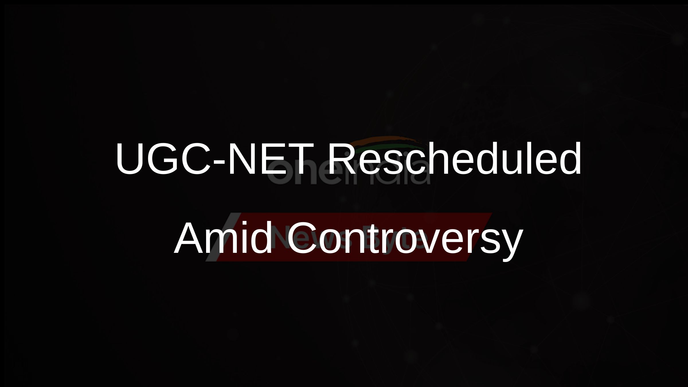 Ugc net exam rescheduled for aug 21 sept 4 amid controversy oneindia news