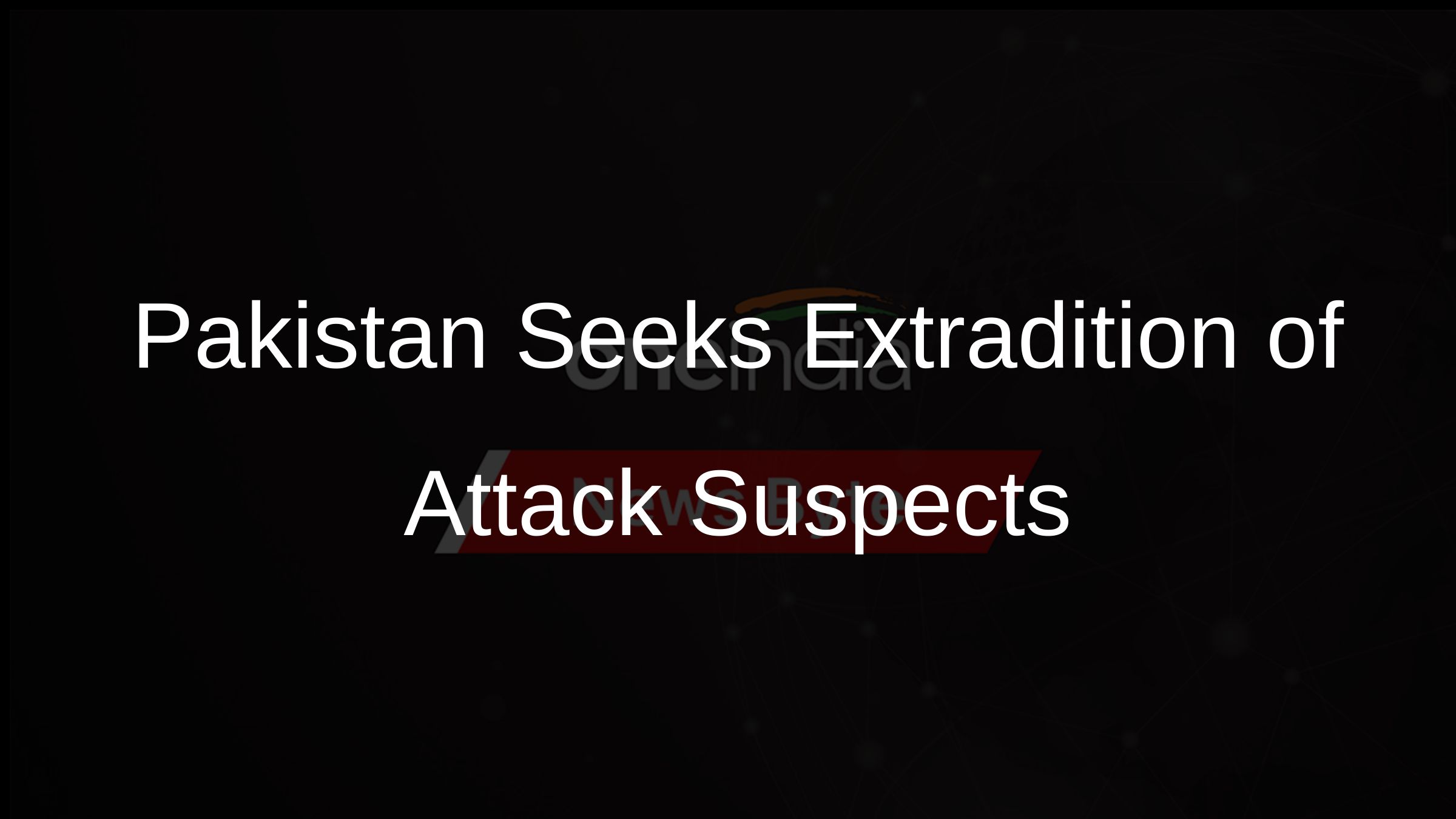 pakistan-urges-afghanistan-to-extradite-suspects-of-terror-attack-on