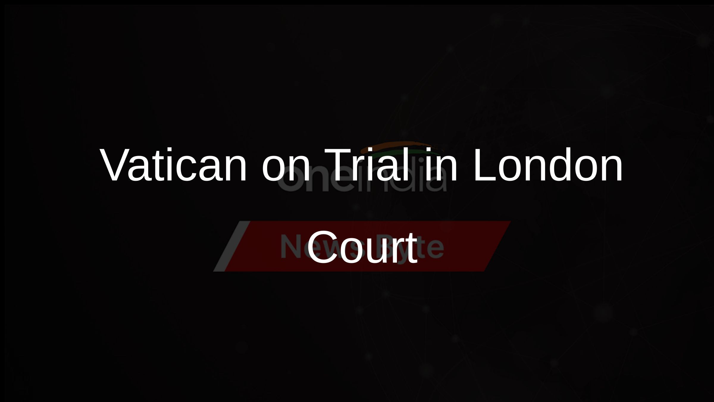 Vatican Faces Trial In London Over Property Investment Dispute vatican-faces-trial-in-london-over-property-investment-dispute