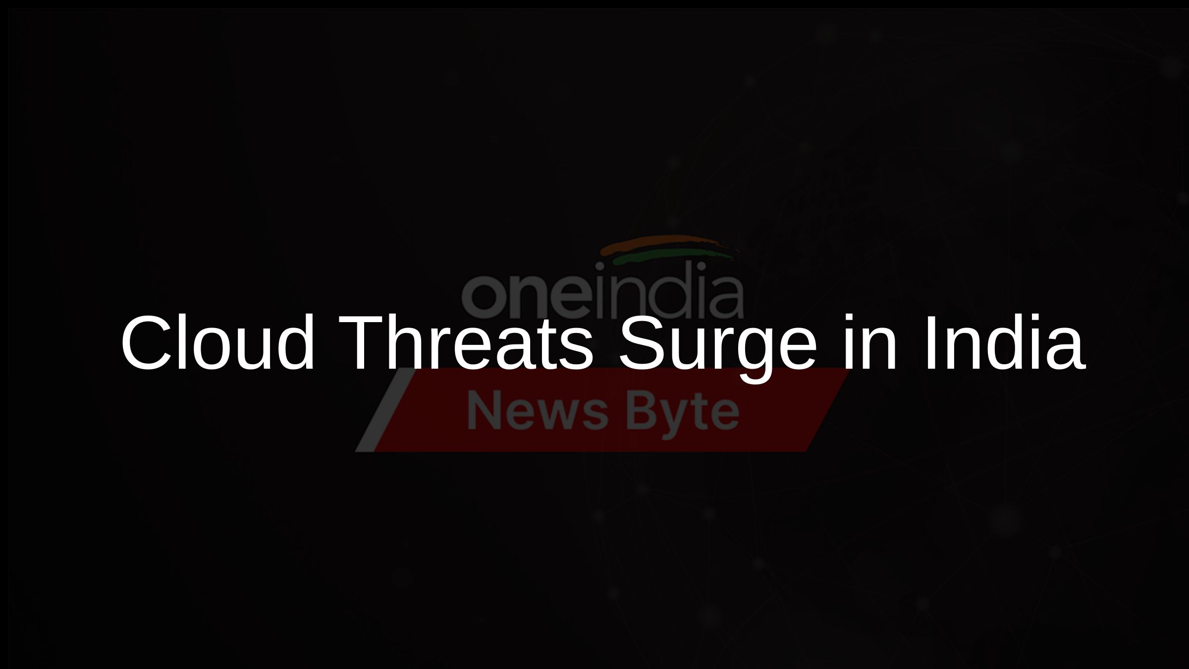 Cloud Security in India: A Growing Concern, Says Thales Study