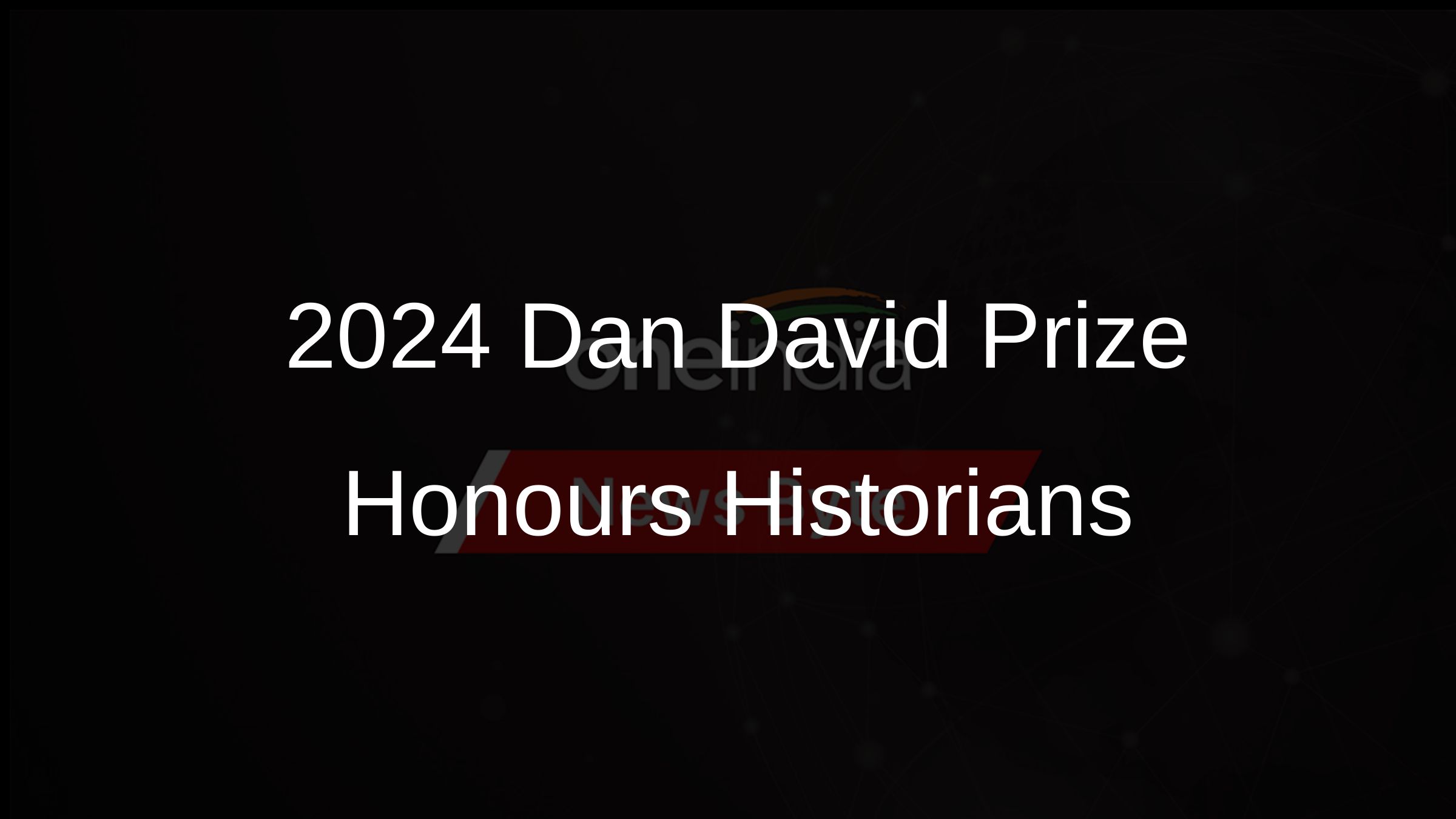 2024 Dan David Prize Awards $300,000 to Nine Historians for