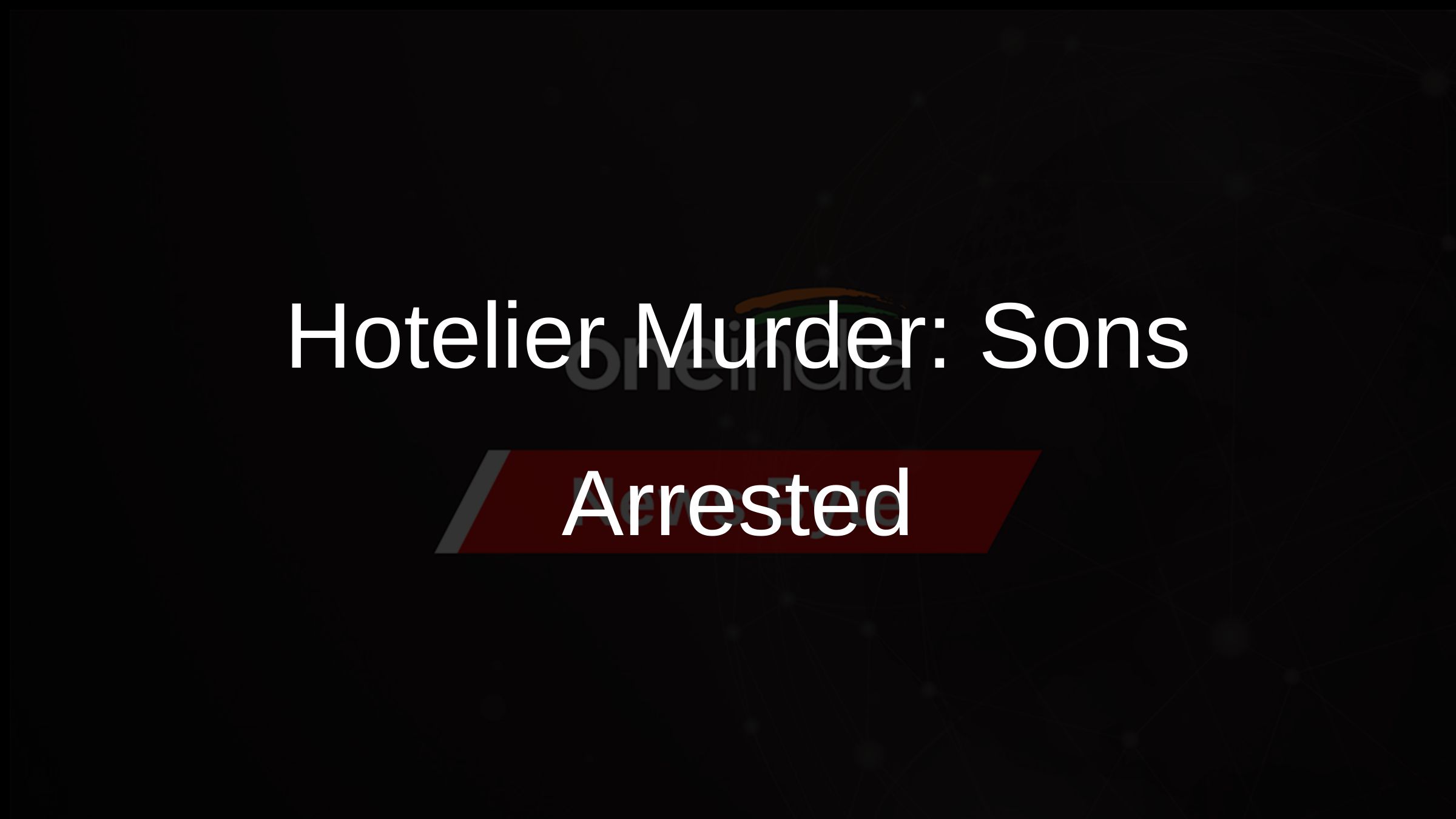 Hotelier Murder in Muzaffarnagar: Sons Among Six Arrested