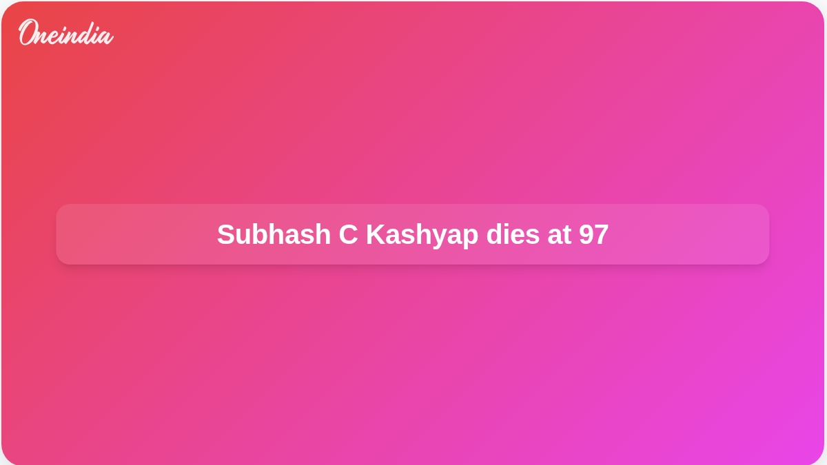Subhash C Kashyap dies at 97; former Lok Sabha Secretary General hailed for constitutional work