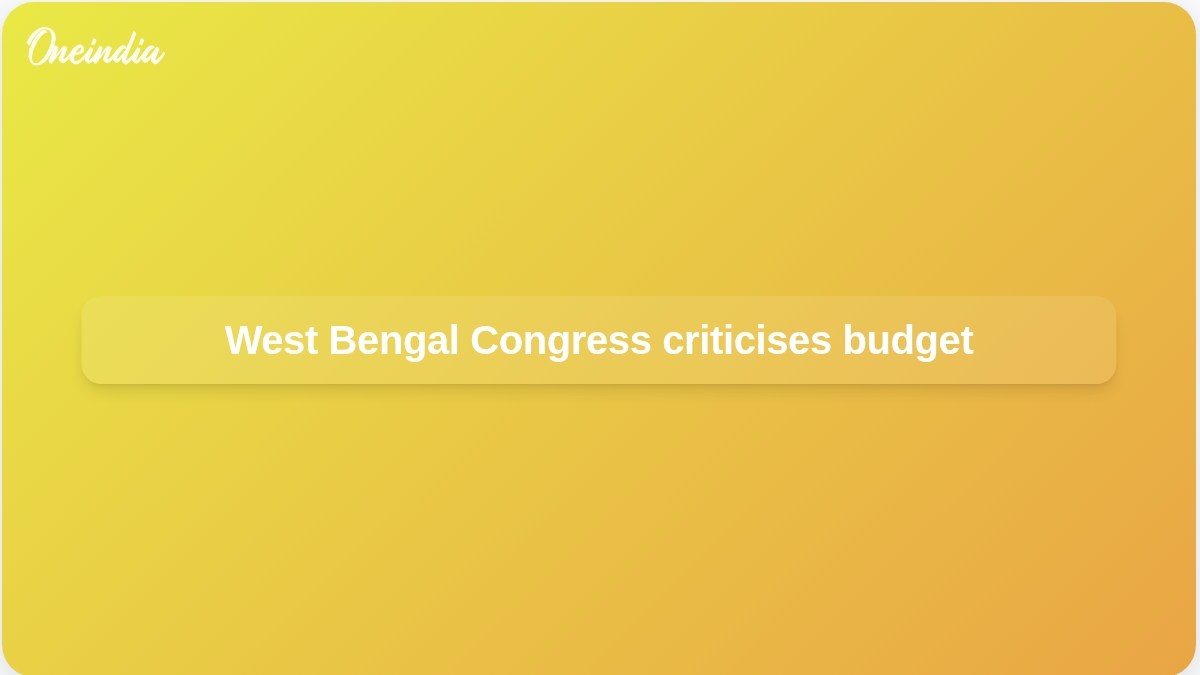 West Bengal budget 2026-27: Congress challenges BJP debt, jobs, and spending plans