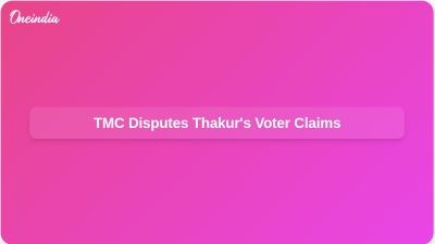 TMC Disputes Thakur's Voter Claims