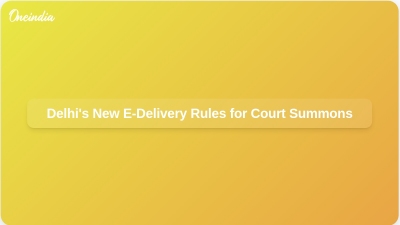 Delhi's New E-Delivery Rules for Court Summons
