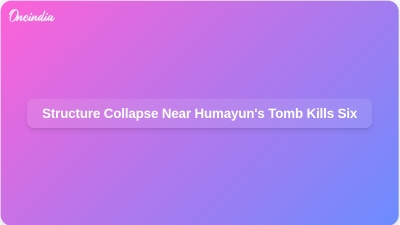 Structure Collapse Near Humayun's Tomb Kills Six