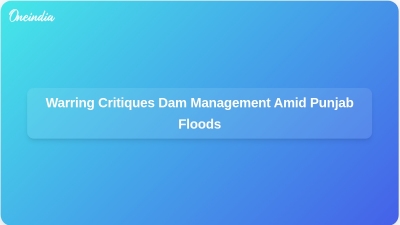 Warring Critiques Dam Management Amid Punjab Floods