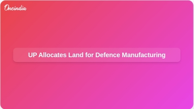 UP Allocates Land for Defence Manufacturing