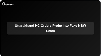 Uttarakhand HC Orders Probe into Fake NBW Scam