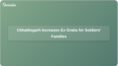 Chhattisgarh Increases Ex Gratia for Soldiers' Families