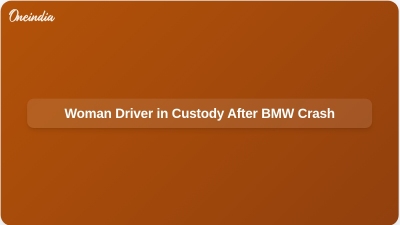 Woman Driver in Custody After BMW Crash