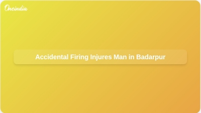 Accidental Firing Injures Man in Badarpur