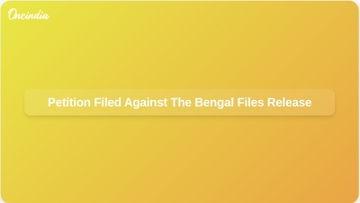 Petition Filed Against The Bengal Files Release