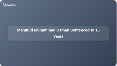 Mahmud Muhammad Usman Sentenced to 15 Years