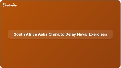 South Africa Asks China to Delay Naval Exercises