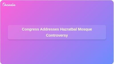 Congress Addresses Hazratbal Mosque Controversy