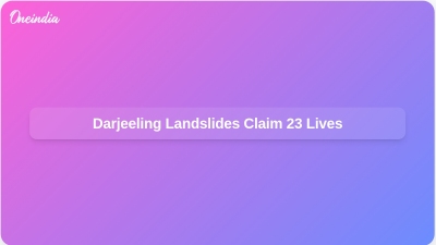 Darjeeling Landslides Claim 23 Lives