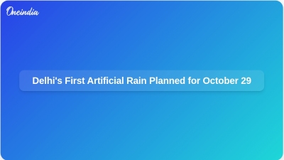 Delhi's First Artificial Rain Planned for October 29