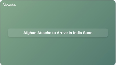 Afghan Attache to Arrive in India Soon
