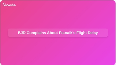 BJD Complains About Patnaik's Flight Delay