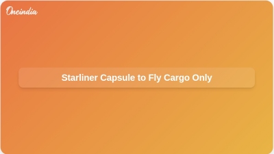 Starliner Capsule to Fly Cargo Only