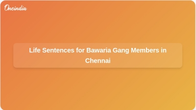 Life Sentences for Bawaria Gang Members in Chennai
