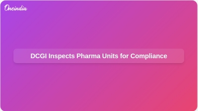 DCGI Inspects Pharma Units for Compliance