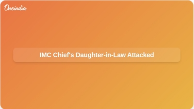 IMC Chief's Daughter-in-Law Attacked