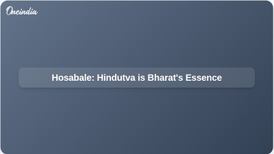 Hosabale: Hindutva is Bharat's Essence