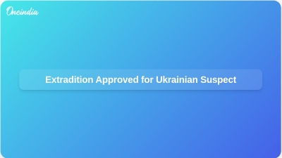 Extradition Approved for Ukrainian Suspect
