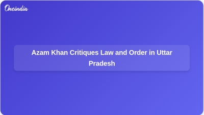 Azam Khan Critiques Law and Order in Uttar Pradesh