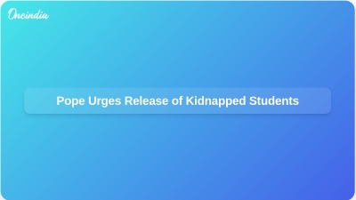 Pope Urges Release of Kidnapped Students