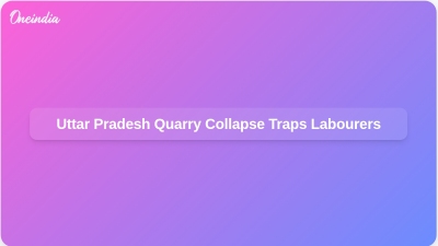 Uttar Pradesh Quarry Collapse Traps Labourers