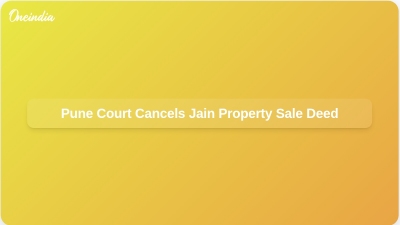 Pune Court Cancels Jain Property Sale Deed