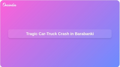 Tragic Car-Truck Crash in Barabanki